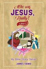 Who Was Jesus, Really? Book Two