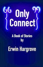 "Only Connect" : A Book of Stories