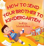 How to Send Your Brother to Kindergarten 