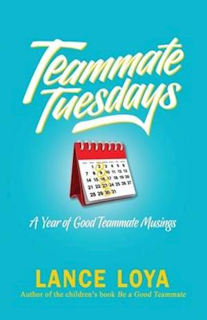 Teammate Tuesdays: A Year of Good Teammate Musings