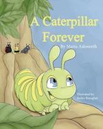A Caterpillar Forever: A caterpillar's refusal to change 