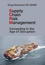 Supply Chain Risk Management : Competing In the Age of Disruption