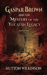 Gaspar Brown and the Mystery of the Yucatán Legacy