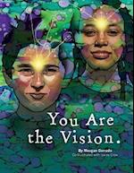 You Are the Vision