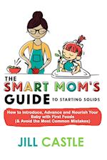 The Smart Mom's Guide to Starting Solids