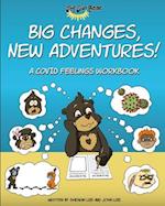 Big Changes, New Adventures! A Covid Feelings Workbook 
