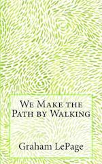 We Make the Path by Walking