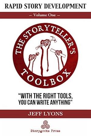 Rapid Story Development: The Storyteller's Toolbox Volume One