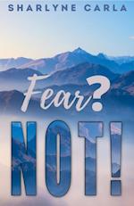 Fear? NOT!
