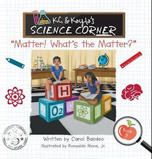 K.C. & Kayla's Science Corner: "Matter! What's the Matter?"