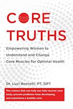 Core Truths: Empowering Women to Understand and Change Core Muscles for Optimal Health 