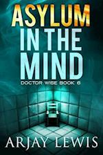 Asylum In The Mind: Doctor Wise Book 6 