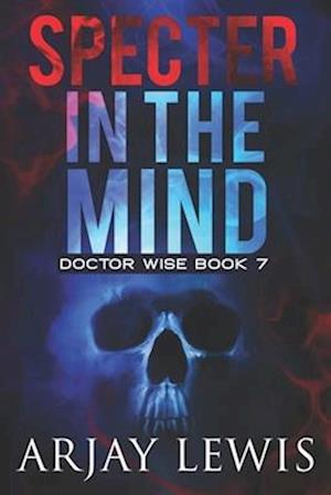 Specter In The Mind: Doctor Wise Book 7