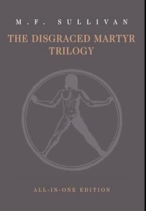 The Disgraced Martyr Trilogy