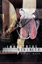 Industrial Divinity: A Splatterpunk Love Story 