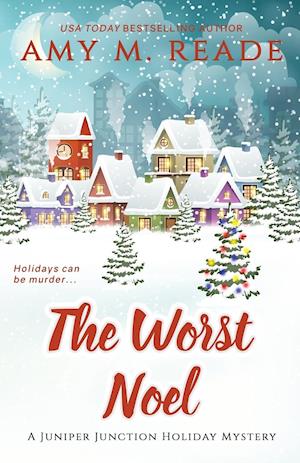 The Worst Noel: The Juniper Junction Mystery Series: Book One