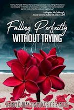 Falling Perfectly Without Trying : A True Story