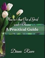 How to Step Out of Grief and Bloom: A Practical Guide 