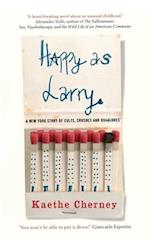 Happy As Larry: A New York Story of Cults, Crushes and Quaaludes 
