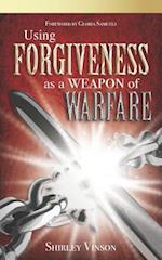 Using Forgiveness as a Weapon of Warfare