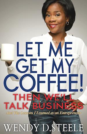 Let Me Get My Coffee! Then We'll Talk Business