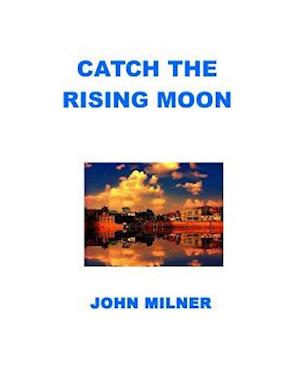 Catch the Rising Moon