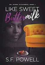 Like Sweet Buttermilk: Book One featuring Dr. Naomi Alexander 