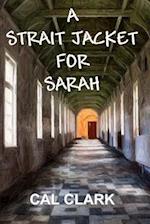 A Strait Jacket for Sarah