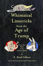 Whimsical Limericks from the Age of Trump : From All Sides of the Political Divide