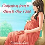 Confessions from a Mom to Her Child