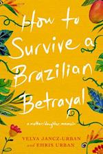 How to Survive a Brazilian Betrayal