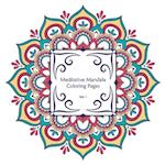 Meditative Coloring Pages Vol. 1 