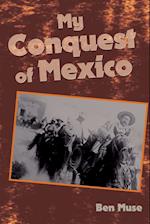 My Conquest of Mexico