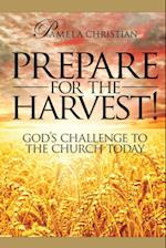 Prepare for the Harvest! God's Challenge to the Church Today