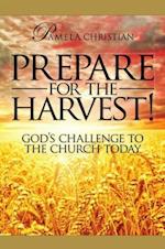 Prepare for the Harvest! God's Challenge to the Church Today