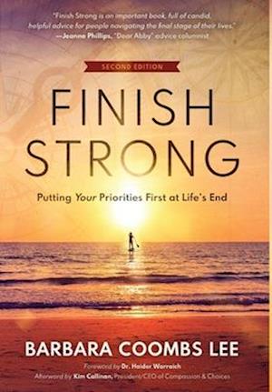 Finish Strong: Putting Your Priorities First at Life's End (Second Edition)