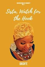 Sista, Watch for the Hook