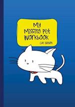 My Missing Pet Workbook - Cat Edition: Search Tips and Time-Saving Worksheets to Aid in Locating Your Lost Pet 