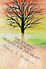 The Journey Continues . . . Healing for the Heart