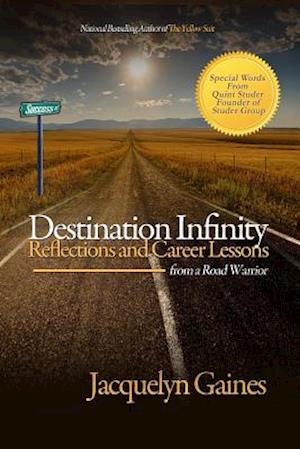 Destination Infinity : Reflections and Career Lessons from a Road Warrior