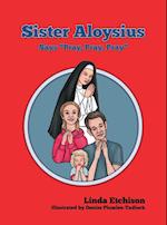 Sister Aloysius Says "Pray, Pray, Pray" 