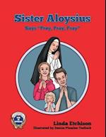 Sister Aloysius Says Pray, Pray, Pray