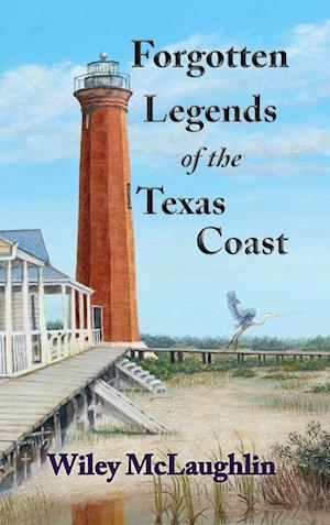 Forgotten Legends Of the Texas Coast