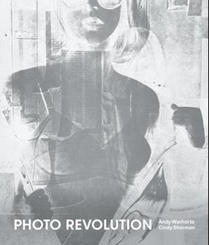 Photo Revolution: Andy Warhol to Cindy Sherman