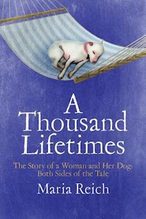 Thousand LIfetimes: The Story of a Woman and Her Dog