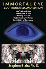 Immortal Eye: GOD THEORY: SECOND EDITION : God's View of Man, Man's View of God, Hawking vs. God, Predestination, Evolution, The ORIGIN of Everything 