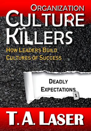 Organization Culture Killers, Deadly Expectations 1