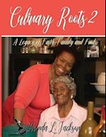 Culinary Roots 2: A Legacy of Faith, Family and Food 