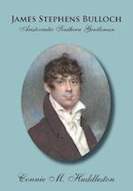 James Stephens Bulloch: Aristocratic Southern Gentleman 