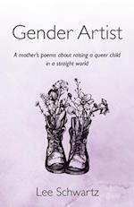 Gender Artist: A mother's poems about raising a queer child in a straight world 